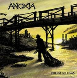 Anoxia (USA) : Intense Killings